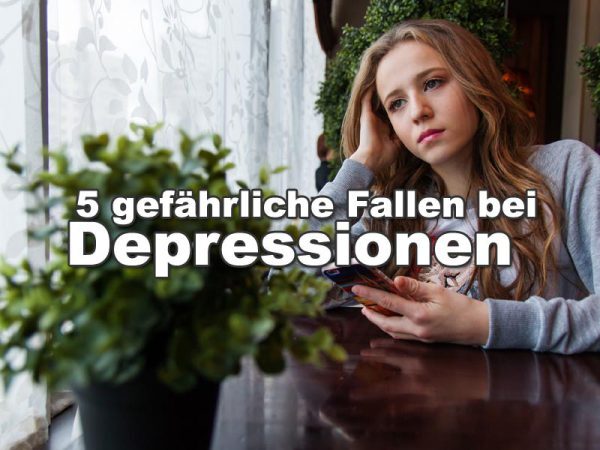5-gefaehrliche Fallen bei Depressionen