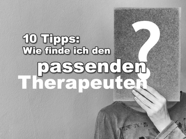 10 Tipps Wie finde ich den passenden Therapeuten?