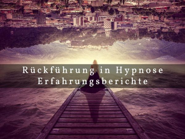 rueckfuehrung hypnose erfahrungsberichte